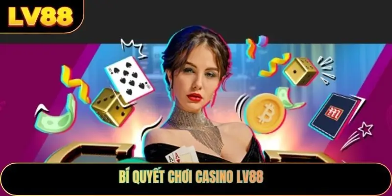 Bí quyết chơi casino LV88