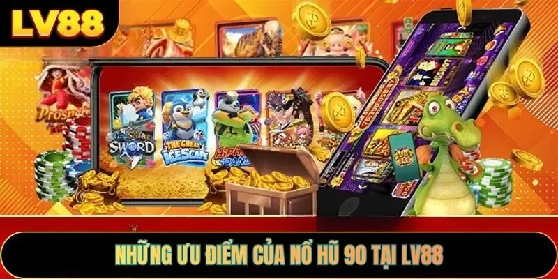 Những ưu điểm của nổ hũ 90 tại LV88