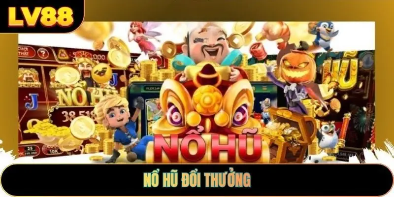Nổ Hũ Đổi Thưởng